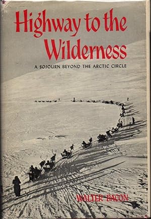Highway to the Wilderness: A Sojourn Beyond the Artctic Circle