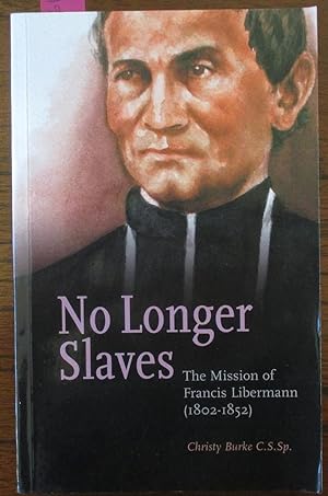 No Longer Slaves: The Mission of Francis Libermann (1802-1852)
