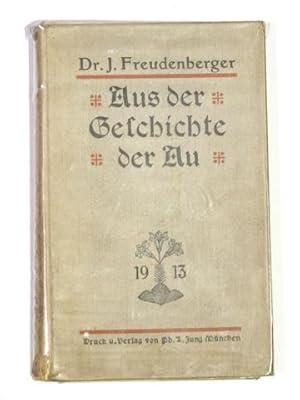 Aus der Geschichte der Au. Hauptsächlich die Geschichte der Au von Beginn des 19. Jahrhunderts bi...