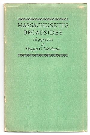 Massachusetts Broadsides 1699-1711: Fourteen Broadsides Previously Undescribed by Bibliographers,...