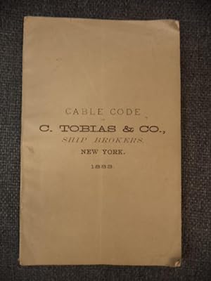 Cable Code of C. Tobias & Co., Ship Brokers, New York. 1883.