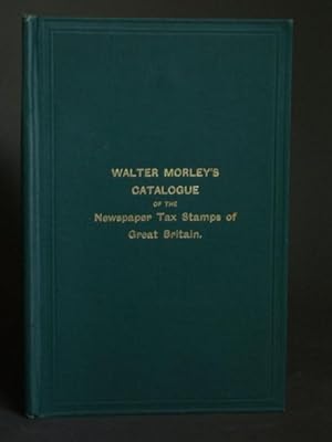 Walter Morley's Catalogue and Price List of Newspaper Tax Stamps of Great Britain and Ireland.