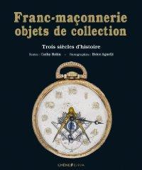 Franc-maçonnerie, objets de collection : Trois siècles d'histoire