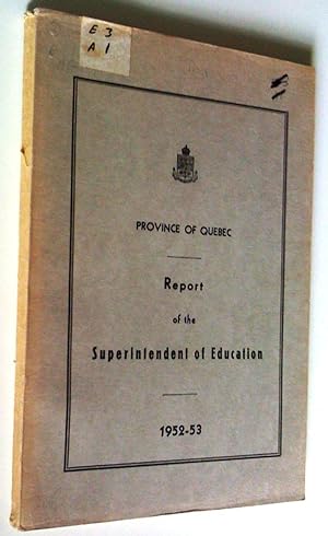 Report of the Superintendent of Education of the Province of Québec 1952-53