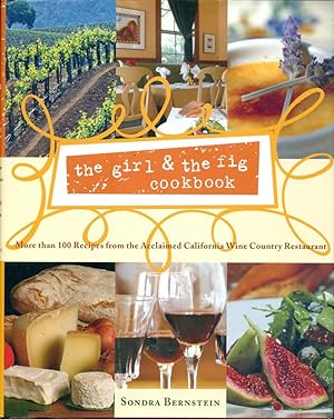 THE GIRL & THE FIG COOKBOOK : More than 100 Recipes from the Acclaimed California Wine Country Re...