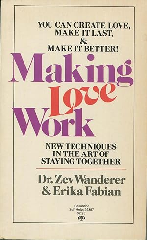 Making Love Work: New Techniques In The Art Of Staying Together