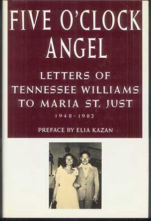 FIVE O'CLOCK ANGEL: Letters of Tennessee Williams to Maria St. Just, 1948-1982