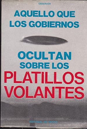 AQUELLO QUE LOS GOBIERNOS OCULTAN SOBRE LOS PLATILLOS VOLANTES