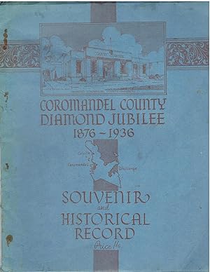 Coromandel County Diamond Jubilee 1876 - 1936. Souvenir and Historical Record.
