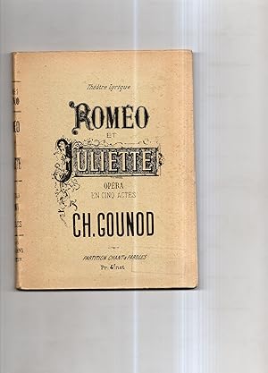 ROMEO ET JULIETTE. Opéra en cinq actes. (Musique de Ch. Gounod).
