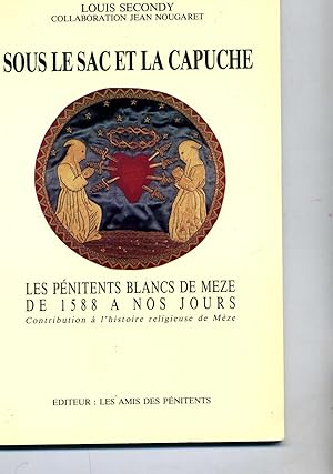 Sous le sac et la capuche, LES PENITENTS BLANCS DE MEZE de 1588 à nos jours.