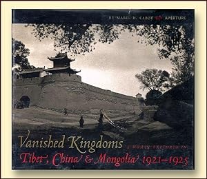 Vanished Kingdoms a Woman Explorer in Tibet, China & Mongolia 1921 - 1925