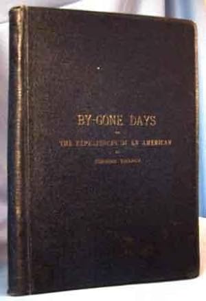 BY-GONE DAYS OR THE EXPERIENCES OF AN AMERICAN
