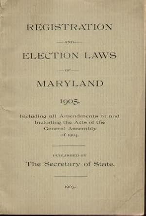 REGISTRATION AND ELECTION LAWS OF MARYLAND 1905