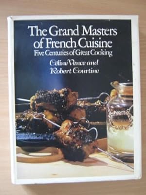 The Grand Masters of French Cuisine Five Centuries of Great Cooking