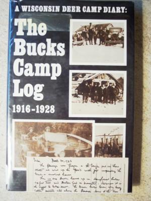The Bucks Camp Log 1916-1928: A Wisconsin Deer Camp Diary