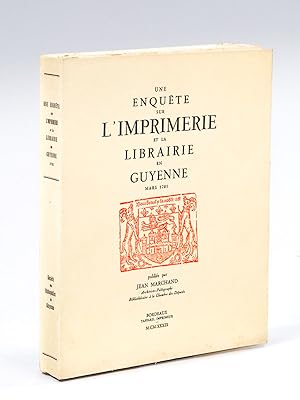 Une enquête sur l'Imprimerie et la Librairie en Guyenne. Mars 1701. [ exemplaire du tirage de têt...
