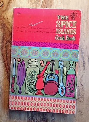 THE SPICE ISLANDS COOK BOOK : How to Cook with Spices, Herbs and Seasonings