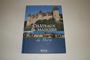 Châteaux & Manoirs du Berry - Châteaux Passion - Éditions Atlas.