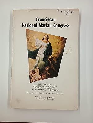Franciscan National Marian Congress, The Story of an American Tribute to Our Lady Immaulate in Ca...