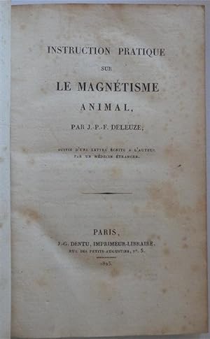 Instruction pratique sur le magnétisme animal, suivie d'une lettre écrite à l'auteur par un médec...