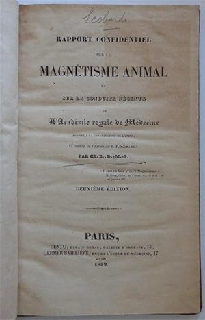 Rapport confidentiel sur le magnétisme animal et sur la conduite récente de l'Académie royale de ...