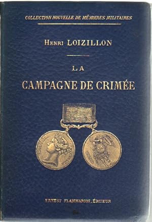 La campagne de crimée/ lettres ecrites par le capitaine d'etat major henri loizillon à sa famille