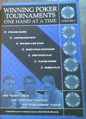 Winning Poker Tournaments One Hand at a Time Volume 1