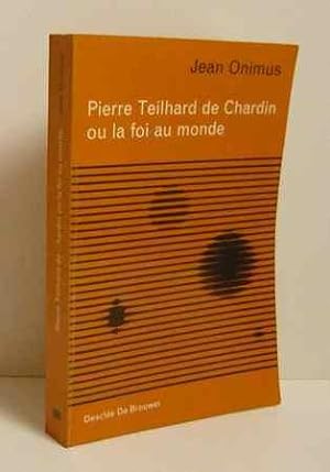 Pierre Teilhard de Chardin ou la foi au monde, Desclée de Brouwer, 1968.