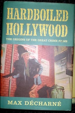 Hardboiled Hollywood:The Origins of the Great Crime Films