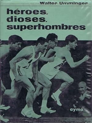 HEROES, DIOSES, SUPERHOMBRES
