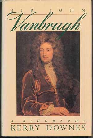SIR JOHN VANBRUGH: A Biography