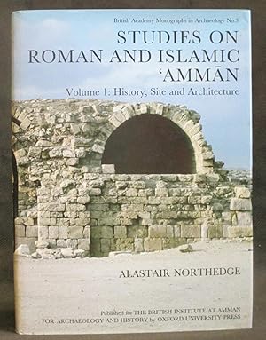 Studies on Roman and Islamic Amman, Volume 1 : History, Site and Architecture