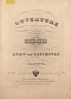 [Op. 138]. Ouverture in C. componirt im Jahr 1805 zur Oper: Leonore. 138tes Werk. Aus dem Nachlas...