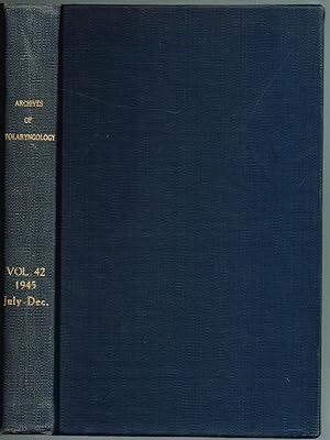 ARCHIVES OF OTOLARYNGOLOGY. Volume 42, July-December, 1945