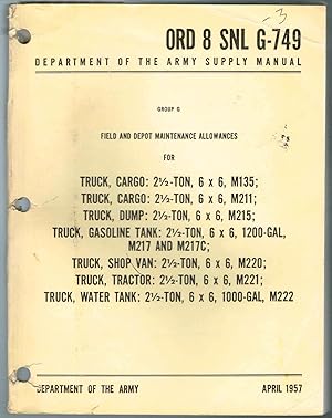 ORD 8 SNL G-749, FIELD/DEPOT M.A. TRUCK, CARGO: 2 1/2-T., 6X6, M135/211; DUMP: M215; TANKER: M217...