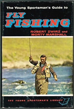 THE YOUNG SPORTSMAN'S GUIDE TO FLY FISHING, INCLUDING PROPER FLY SELECTION.