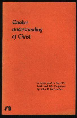 Quaker Understanding of Christ: A Paper Read to the 1974 Faith and Life Conference