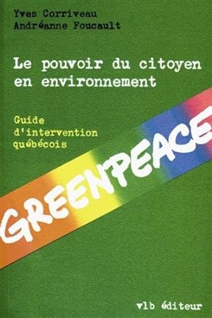 Le pouvoir du citoyen en environnement. Guide d'intervention québécois