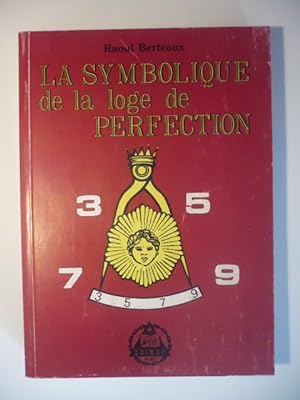 La symbolique de la loge de perfection. 4e au 14e degré du R.E.A.A.
