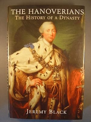 The Hanoverians: The History of a Dynasty (Dynasties)
