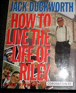 Jack Duckworth: How To Live The Life Of Riley