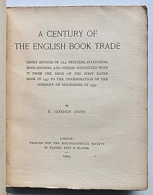 A Century of the English Book Trade. Short Notices of All Printers, Stationers, Book-Binders, and...