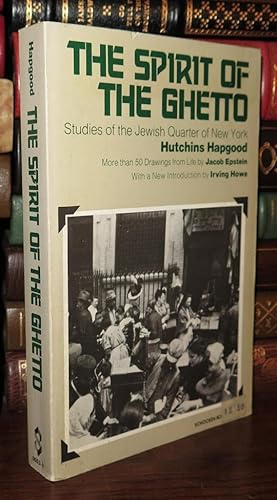 THE SPIRIT OF THE GHETTO Studies of the Jewish Quarter of New York