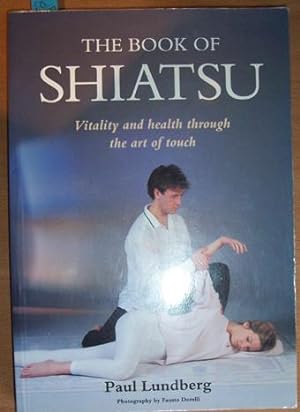 Book of Shiatsu, The: Vitality and health Through the Art of Touch