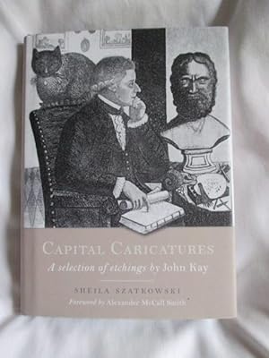 Capital Caricatures: A Selection of Etchings by John Kay