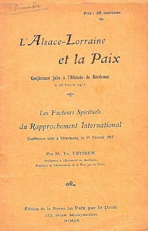 L'Alsace-Lorraine et la Paix - conférence faite à l'Athénée de Bordeaux le 28 février 1913 - / Le...