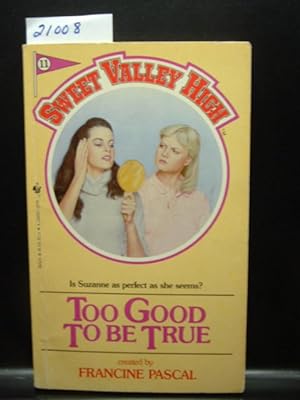 TOO GOOD TO BE TRUE (Sweet Valley High #11)