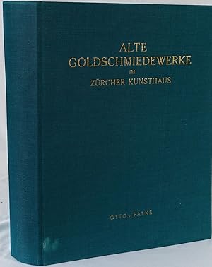Alte Goldschmiedewerke im Zürcher Kunsthaus. Zürich & Leipzig 1928. 4to. 159 Seiten und 300 Abbil...