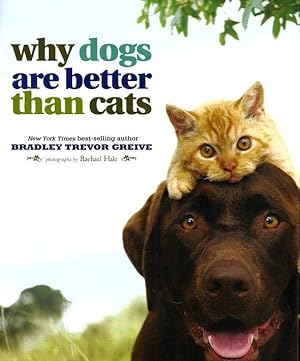 WHY DOGS ARE BETTER THAN CATS